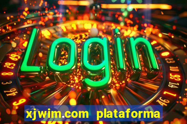 xjwim.com plataforma de jogos